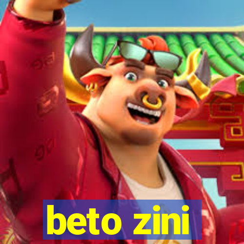 beto zini