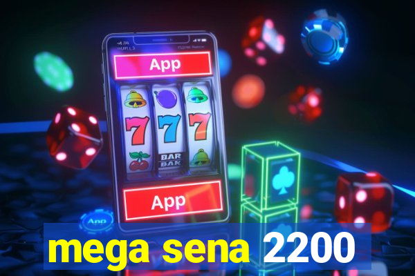 mega sena 2200