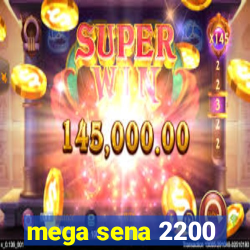 mega sena 2200