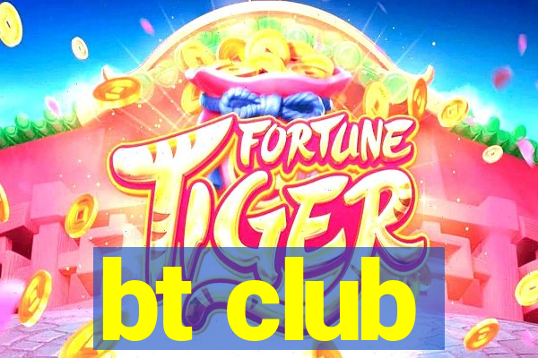 bt club