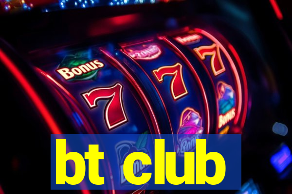 bt club