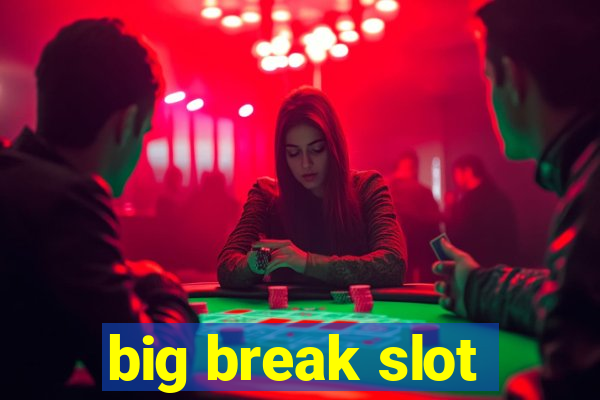 big break slot