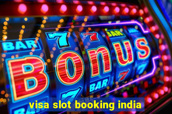 visa slot booking india