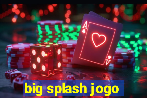 big splash jogo