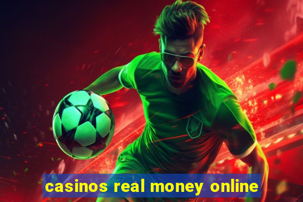 casinos real money online