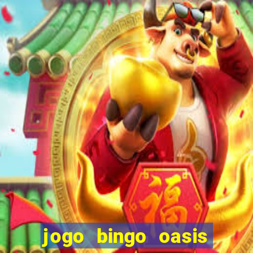 jogo bingo oasis paga mesmo