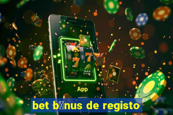 bet b贸nus de registo