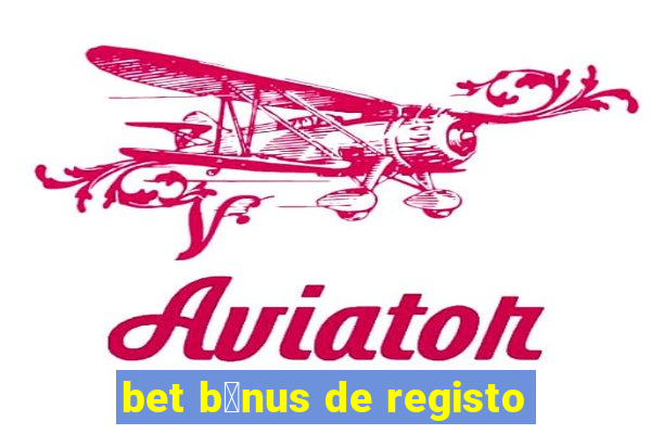 bet b贸nus de registo