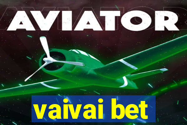 vaivai bet