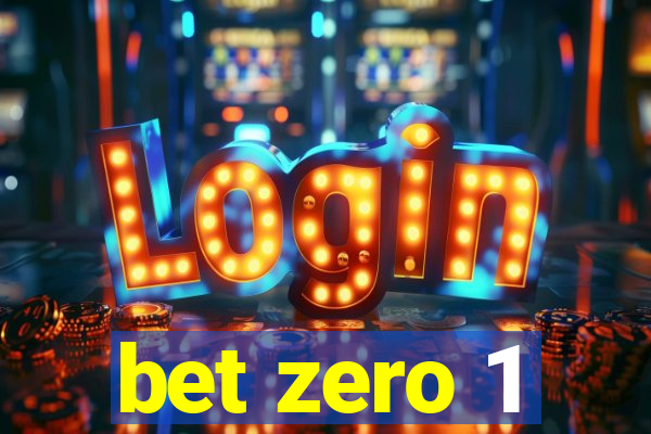 bet zero 1