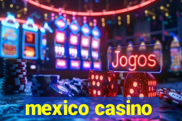 mexico casino