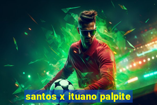 santos x ituano palpite