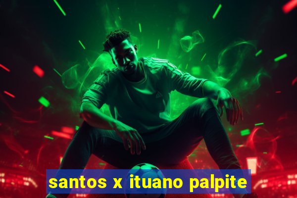 santos x ituano palpite