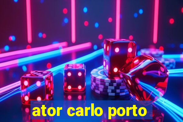 ator carlo porto