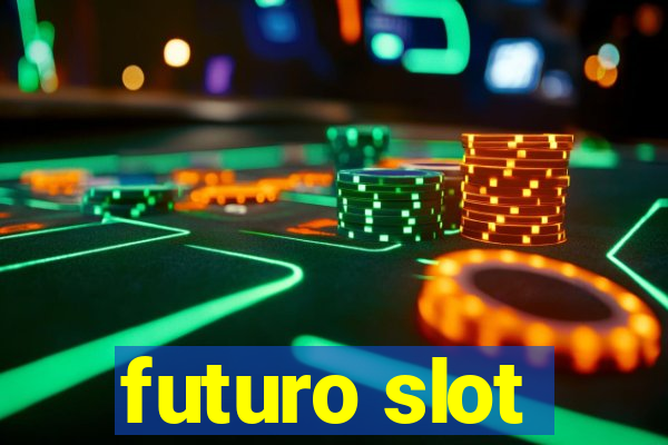 futuro slot