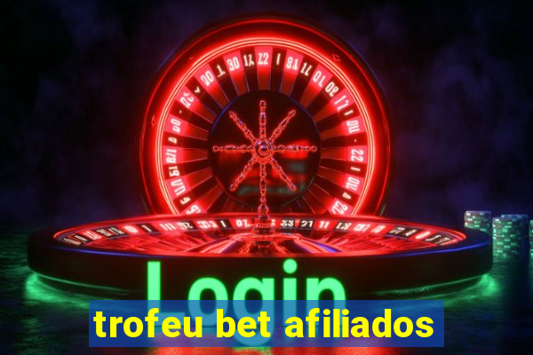 trofeu bet afiliados