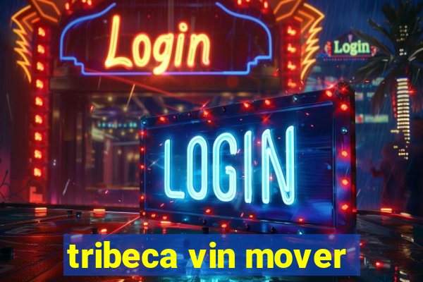 tribeca vin mover