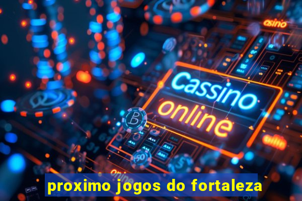 proximo jogos do fortaleza