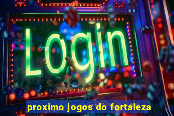 proximo jogos do fortaleza