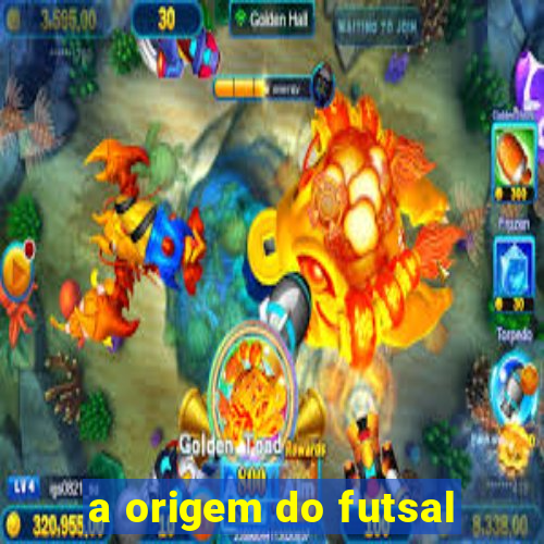 a origem do futsal