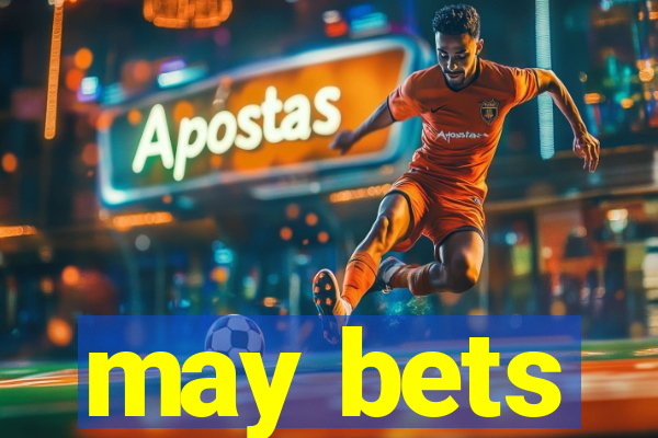 may bets