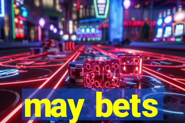 may bets