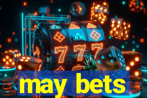 may bets