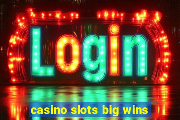 casino slots big wins