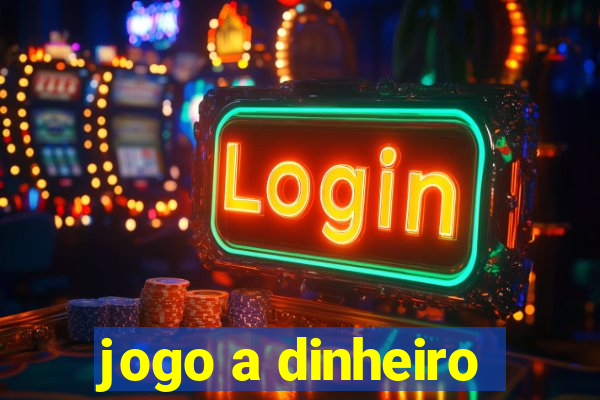 jogo a dinheiro