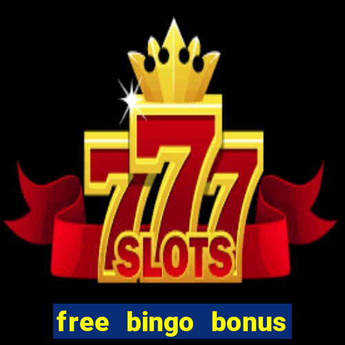 free bingo bonus money no deposit required