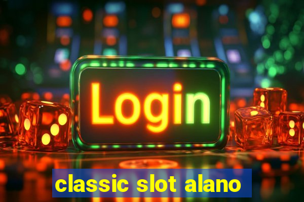 classic slot alano