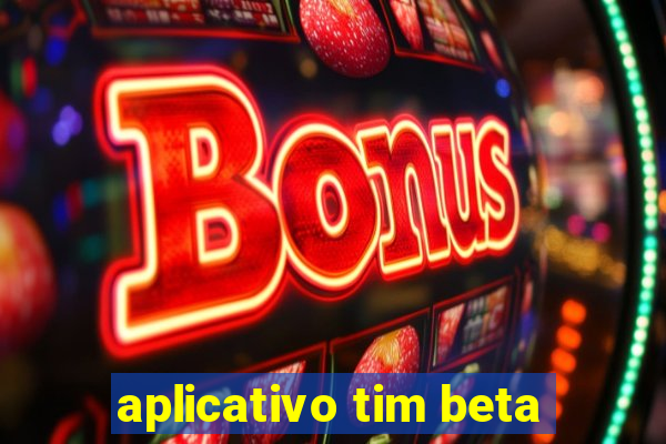 aplicativo tim beta