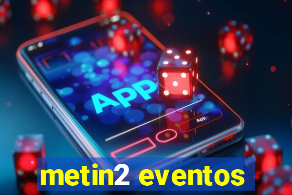 metin2 eventos