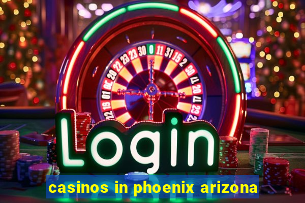 casinos in phoenix arizona