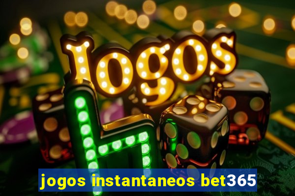 jogos instantaneos bet365