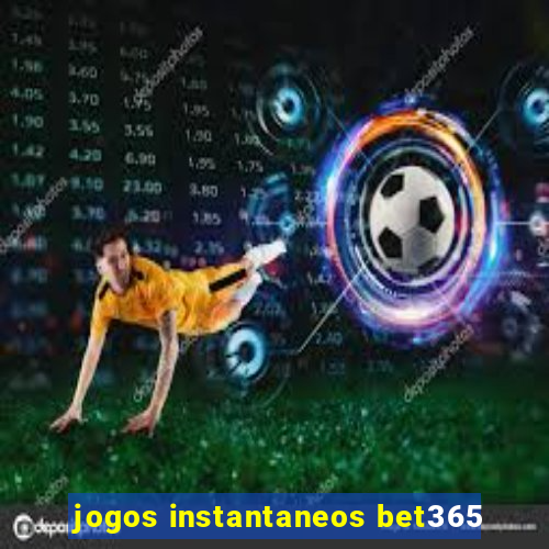 jogos instantaneos bet365