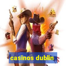 casinos dublin