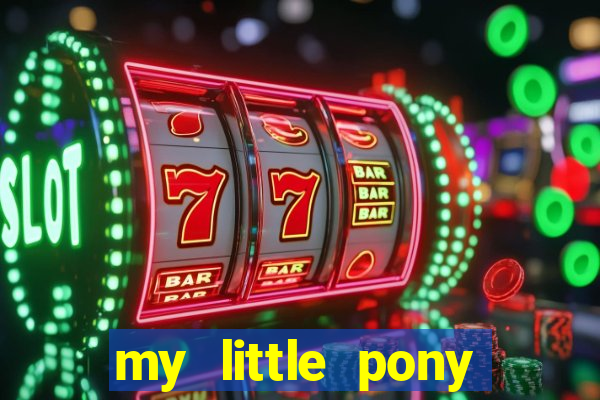 my little pony jogos de vestir