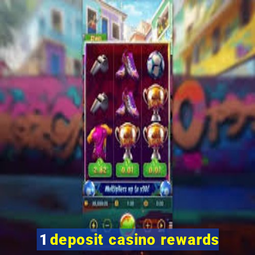 1 deposit casino rewards