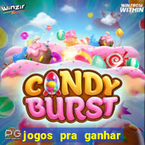 jogos pra ganhar dinheiro de verdade