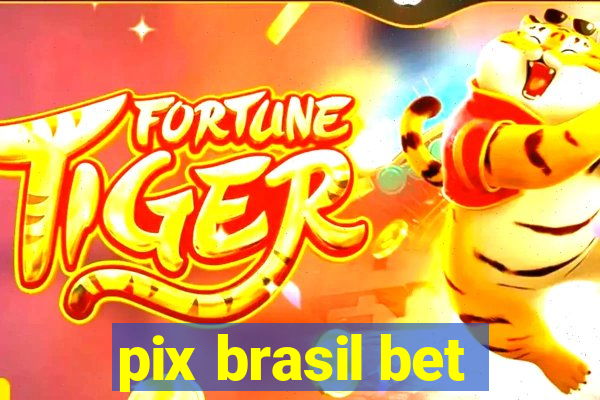 pix brasil bet