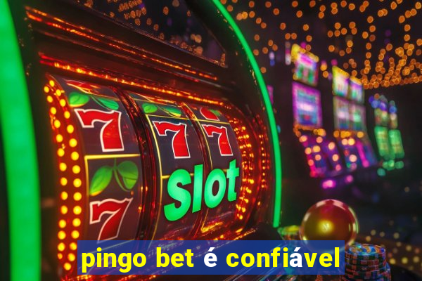 pingo bet é confiável