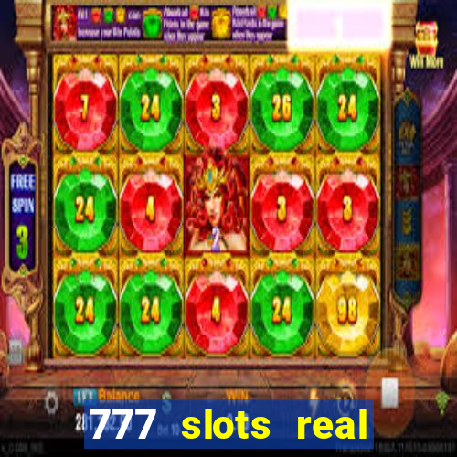 777 slots real casino cash