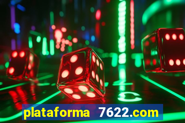 plataforma 7622.com é confiável