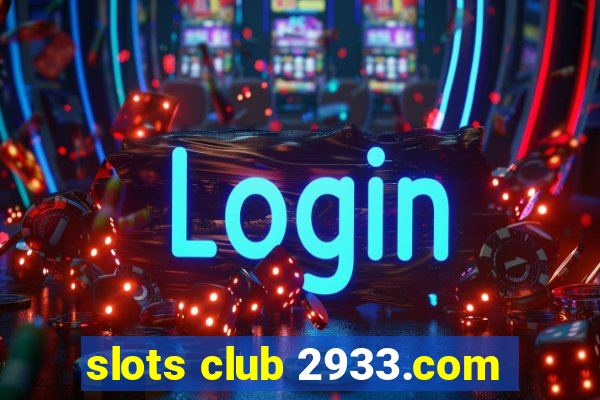 slots club 2933.com