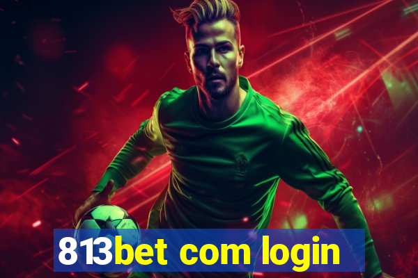 813bet com login