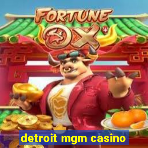 detroit mgm casino