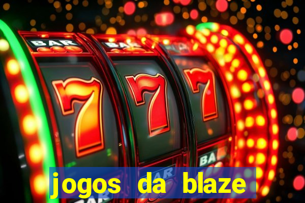 jogos da blaze para ganhar dinheiro