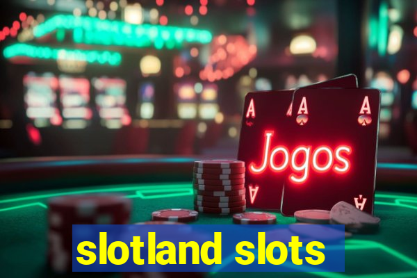 slotland slots