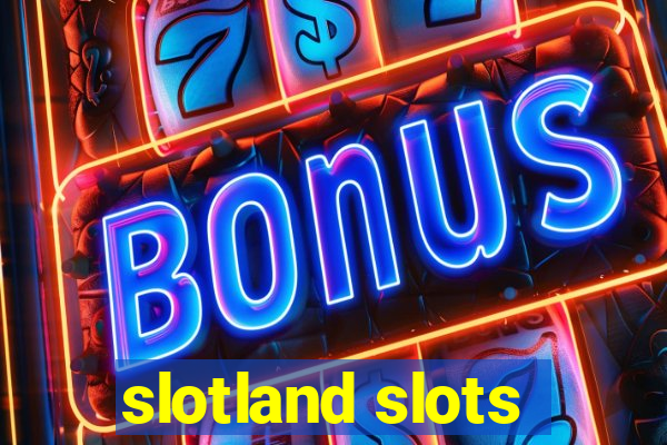 slotland slots